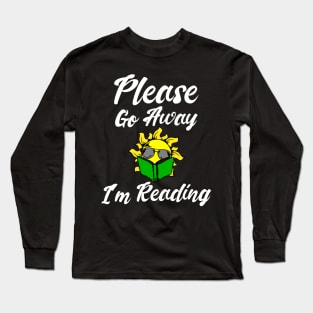 Please go away I'm reading sun design Long Sleeve T-Shirt